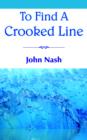 To Find A Crooked Line - Book
