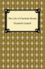 The Life of Charlotte Bronte - eBook