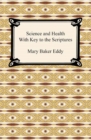 Science and Health With Key to the Scriptures - eBook