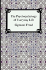 The Psychopathology of Everyday Life - Book