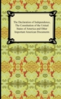 The Declaration of Independence, the Constitution of the United States of America with Amendments, and Other Important American Documents - Book