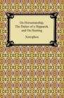 On Horsemanship, The Duties of a Hipparch, and On Hunting - eBook