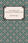 The Condition of the Working-Class in England in 1844 - eBook