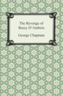 The Revenge of Bussy D'Ambois - eBook