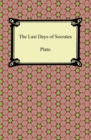 The Last Days of Socrates (Euthyphro, The Apology, Crito, Phaedo) - eBook