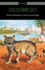 The Cat of Bubastes : A Tale of Ancient Egypt (Illustrated by John Reinhard Weguelin) - Book
