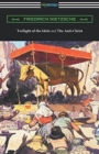 Twilight of the Idols and The Anti-Christ (Translated by Thomas Common with Introductions by Willard Huntington Wright) - Book