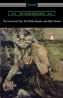 The Great God Pan, The White People, and Other Stories - Book