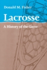 Lacrosse : A History of the Game - Book