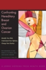 Confronting Hereditary Breast and Ovarian Cancer : Identify Your Risk, Understand Your Options, Change Your Destiny - Book