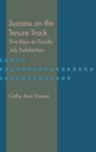 Success on the Tenure Track : Five Keys to Faculty Job Satisfaction - Book