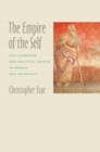 The Empire of the Self : Self-Command and Political Speech in Seneca and Petronius - Book