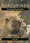 Porcupines : The Animal Answer Guide - Book