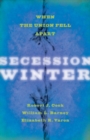 Secession Winter : When the Union Fell Apart - Book