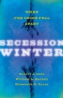 Secession Winter : When the Union Fell Apart - Book