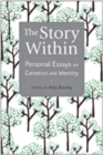 The Story Within : Personal Essays on Genetics and Identity - Book