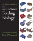 An Illustrated Guide to Dinosaur Feeding Biology - Book