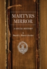 Martyrs Mirror : A Social History - Book