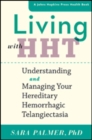 Living with HHT : Understanding and Managing Your Hereditary Hemorrhagic Telangiectasia - Book