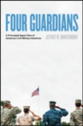 Four Guardians : A Principled Agent View of American Civil-Military Relations - Book