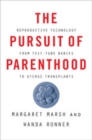The Pursuit of Parenthood : Reproductive Technology from Test-Tube Babies to Uterus Transplants - Book