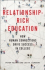 Relationship-Rich Education : How Human Connections Drive Success in College - Book