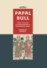 Papal Bull : Print, Politics, and Propaganda in Renaissance Rome - Book