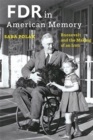 FDR in American Memory : Roosevelt and the Making of an Icon - Book