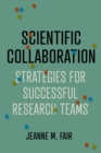 Scientific Collaboration : Strategies for Successful Research Teams - Book