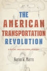 The American Transportation Revolution : A Social and Cultural History - Book