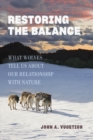 Restoring the Balance : What Wolves Tell Us about Our Relationship with Nature - Book