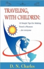 Traveling, with Children : 10 Simple Tips for Making Travel a Pleasure...for Everyone - Book