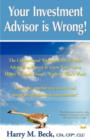 Your Investment Advisor Is Wrong! - Book