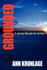 GROUNDED; A Journey Beneath The Surface - Book