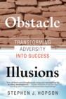 Obstacle Illusions; Transforming Adversity Into Success - Book