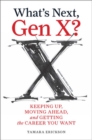 What's Next, Gen X? : Keeping Up, Moving Ahead, and Getting the Career You Want - Book