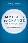 Immunity to Change : How to Overcome It and Unlock the Potential in Yourself and Your Organization - eBook