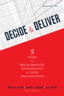 Decide and Deliver : Five Steps to Breakthrough Performance in Your Organization - Book