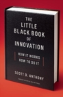 The Little Black Book of Innovation, With a New Preface : How It Works, How to Do It - Book