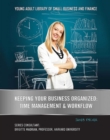 Keeping Your Business Organized : Time Management & Workflow - eBook