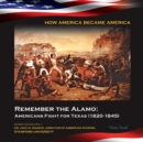 Remember the Alamo: Americans Fight for Texas (1820-1845) - eBook