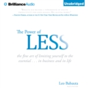The Power of Less : The Fine Art of Limiting Yourself to the Essential...in Business and in Life - eAudiobook