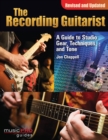 The Recording Guitarist : A Guide to Studio Gear, Techniques, and Tone - Book
