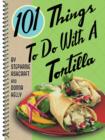 101 Things to Do with a Tortilla - eBook