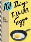 101 Things to Do With Eggs - eBook