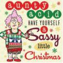 Aunty Acid: Have Yourself a Sassy Little Christmas - Book