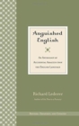 Anguished English : An Anthology of Accidental Assaults Upon the English Language - Book