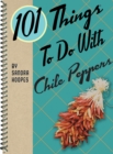 101 Things to Do with Chile Peppers - eBook