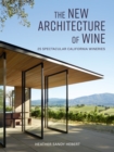 The New Architecture of Wine : 25 Spectacular California Wineries - eBook