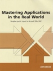 Mastering Applications in the Real World: Discipline-Specific Projects for Microsoft Office 2007, Advanced - Book